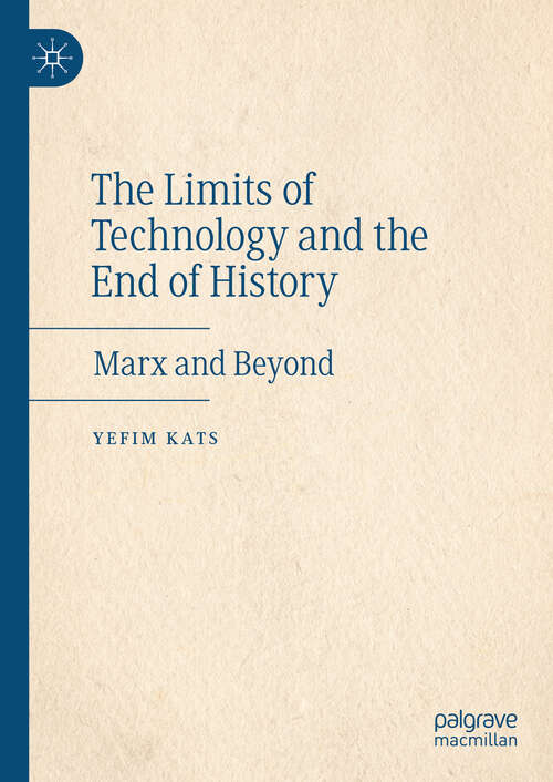 Book cover of The Limits of Technology and the End of History: Marx and Beyond