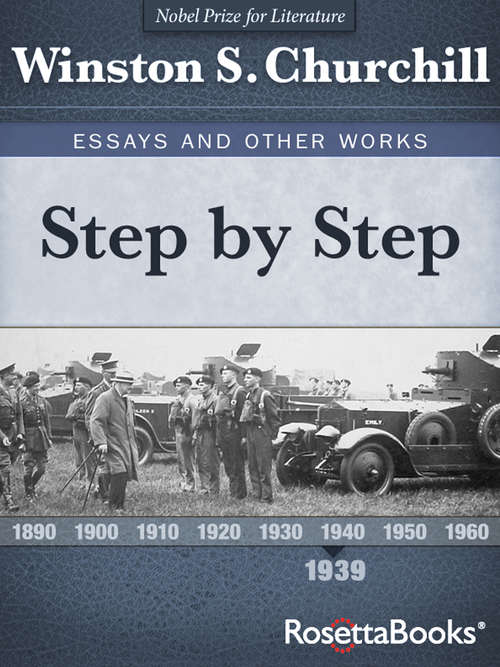 Book cover of Step by Step: Political Writings, 1936-1939 (Digital Original) (Winston S. Churchill Essays and Other Works #4)