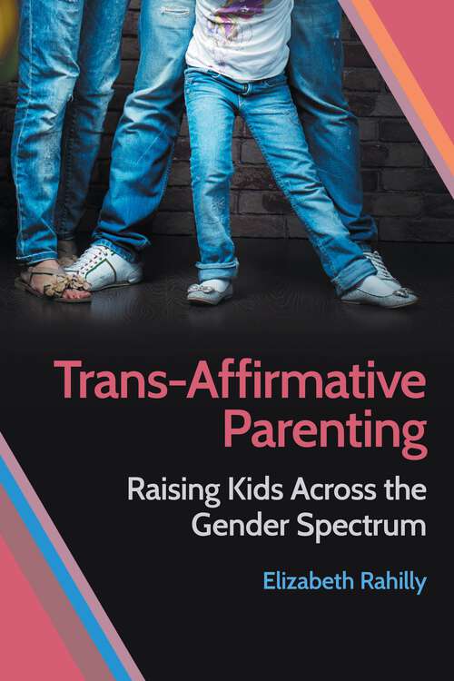 Book cover of Trans-Affirmative Parenting: Raising Kids Across the Gender Spectrum