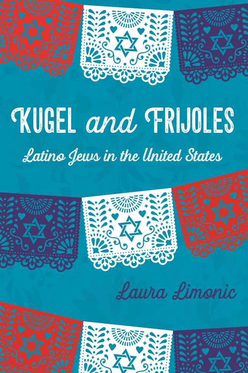Book cover of Kugel and Frijoles: Latino Jews in the United States