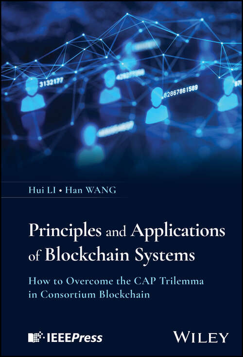 Book cover of Principles and Applications of Blockchain Systems: How to Overcome the CAP Trilemma in Consortium Blockchain