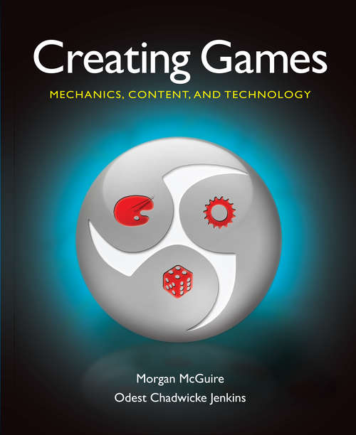 Book cover of Creating Games: Mechanics, Content, and Technology