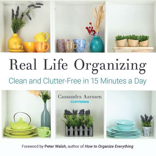 Book cover of Real Life Organizing: Clean and Clutter-Free in 15 Minutes a Day (Clutterbug)