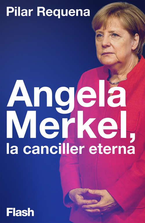 Book cover of Angela Merkel, la canciller eterna