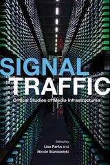 Book cover of Signal Traffic: Critical Studies of Media Infrastructures (The Geopolitics of Information)