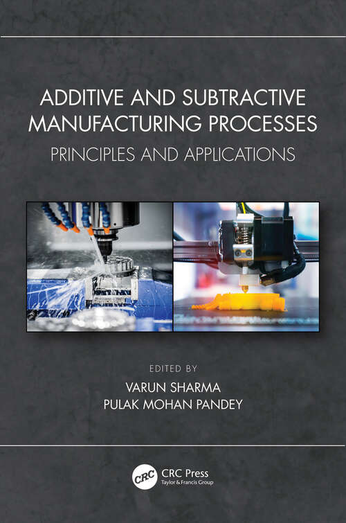 Book cover of Additive and Subtractive Manufacturing Processes: Principles and Applications