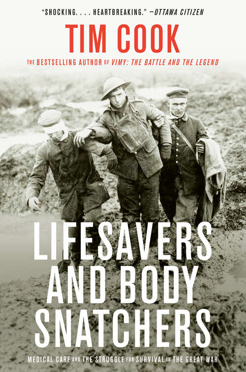 Book cover of Lifesavers and Body Snatchers: Medical Care and the Struggle for Survival in the Great War