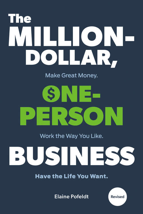 Book cover of The Million-Dollar, One-Person Business: Make Great Money. Work the Way You Like. Have the Life You Want.