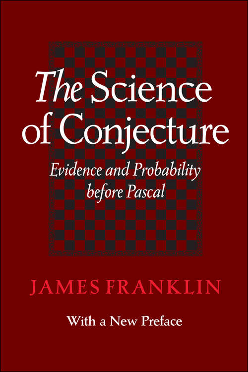 Book cover of The Science of Conjecture: Evidence and Probability before Pascal