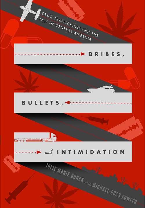 Book cover of Bribes, Bullets, and Intimidation: Drug Trafficking and the Law in Central America (G - Reference, Information and Interdisciplinary Subjects)