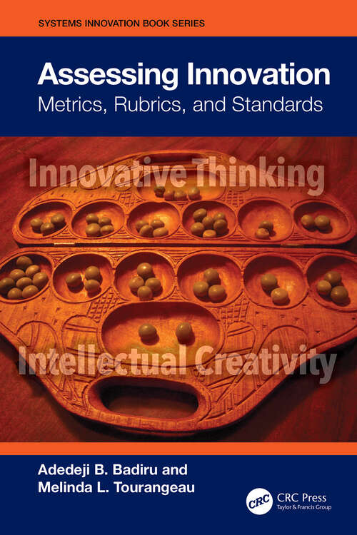 Book cover of Assessing Innovation: Metrics, Rubrics, and Standards (Systems Innovation Book Series)