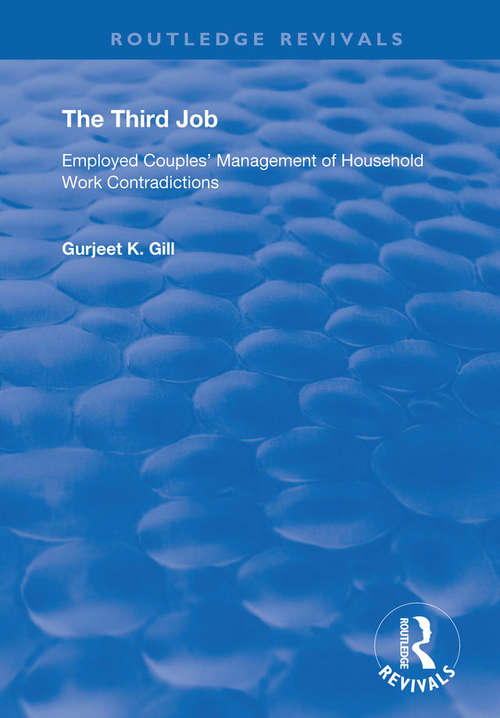 Book cover of The Third Job: Employed Couples' Management of Household Work Contradictions (Routledge Revivals)