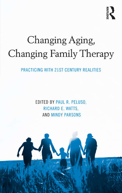 Book cover of Changing Aging, Changing Family Therapy: Practicing With 21st Century Realities (Routledge Series on Family Therapy and Counseling)