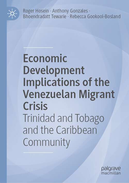 Book cover of Economic Development Implications of the Venezuelan Migrant Crisis: Trinidad and Tobago and the Caribbean Community (1st ed. 2022)