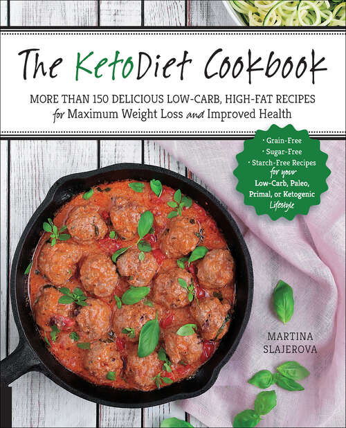 Book cover of The KetoDiet Cookbook: More Than 150 Delicious Low-Carb, High-Fat Recipes for Maximum Weight Loss and Improved Health (Keto For Your Life Ser. #1)