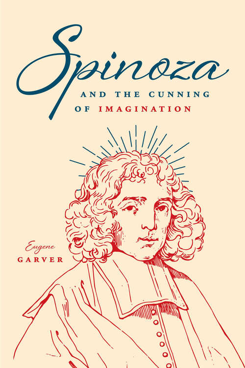 Book cover of Spinoza and the Cunning of Imagination