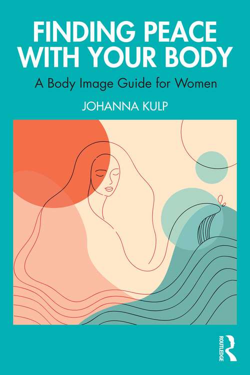 Book cover of Finding Peace with Your Body: A Body Image Guide for Women (1)