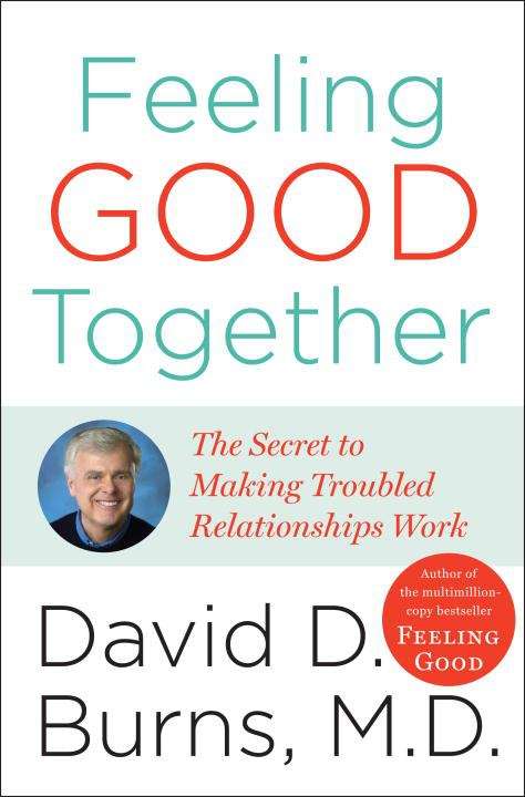 Book cover of Feeling Good Together: The Secret Of Making Troubled Relationships Work