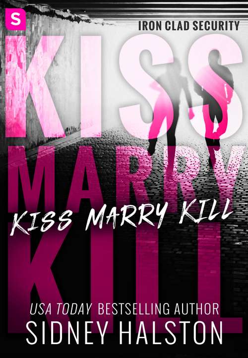 Book cover of Kiss Marry Kill: Iron-Clad Security