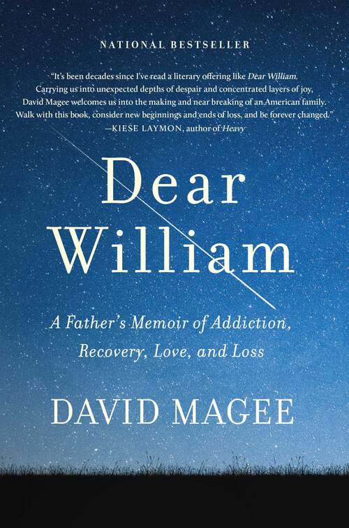 Book cover of Dear William: A Father's Memoir of Addiction, Recovery, Love, and Loss