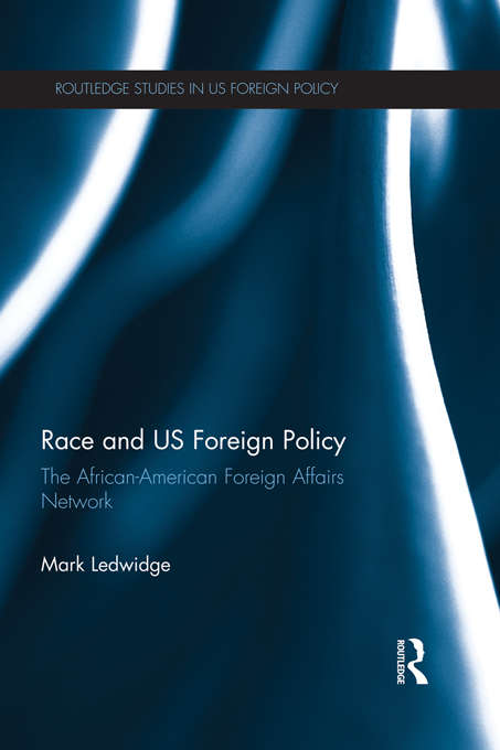 Book cover of Race and US Foreign Policy: The African-American Foreign Affairs Network (Routledge Studies in US Foreign Policy)