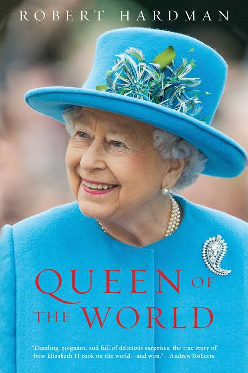 Book cover of Queen of the World: Elizabeth Ii: Sovereign And Stateswoman