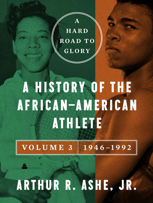 Book cover of A Hard Road to Glory, Volume 3 (1946-1992): A History of the African-American Athlete