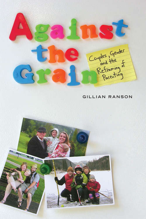 Book cover of Against the Grain: Couples, Gender, And The Reframing Of Parenting