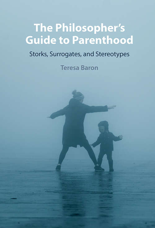 Book cover of The Philosopher's Guide to Parenthood: Storks, Surrogates, and Stereotypes