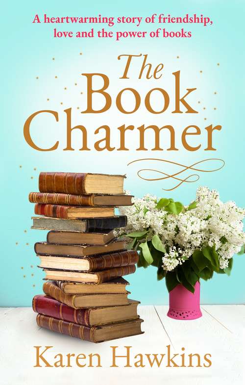 Book cover of The Book Charmer: The perfect heartwarming small town romance full of magic, charm, friendship and love