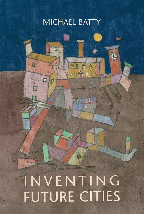 Book cover of Inventing Future Cities (The\mit Press Ser.)