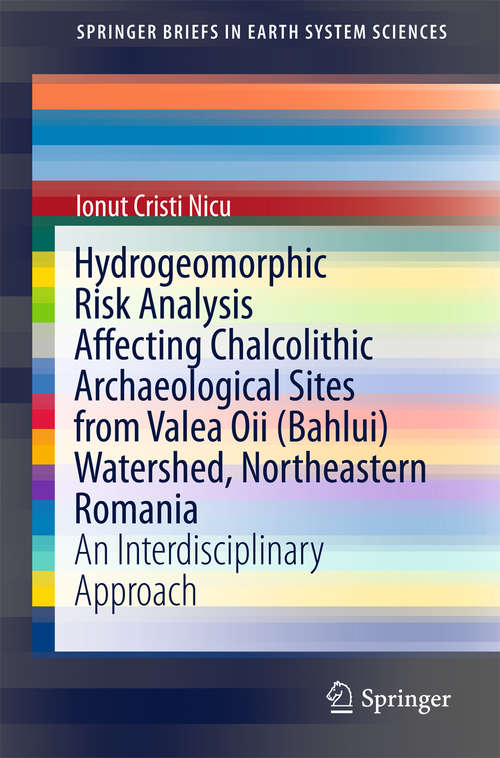 Book cover of Hydrogeomorphic Risk Analysis Affecting Chalcolithic Archaeological Sites from Valea Oii (Bahlui) Watershed, Northeastern Romania