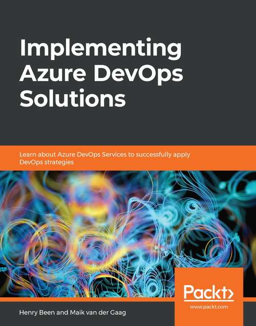 Book cover of Implementing Azure DevOps Solutions: Learn about Azure DevOps Services to successfully apply DevOps strategies