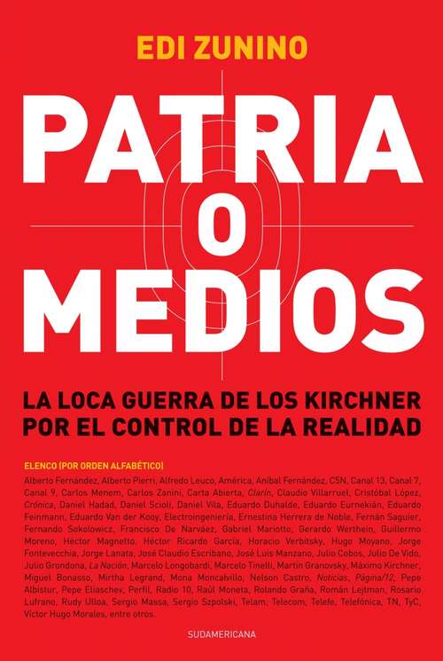 Book cover of Patria o medios: La loca guerra de los Kirchner por el control de la realidad