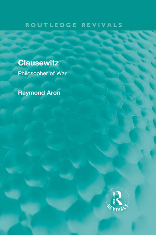 Book cover of Clausewitz: Philosopher of War (Routledge Revivals)