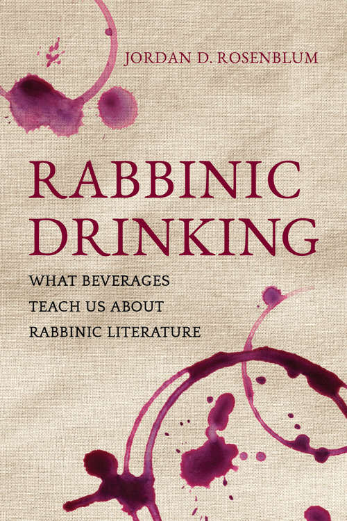 Book cover of Rabbinic Drinking: What Beverages Teach Us About Rabbinic Literature