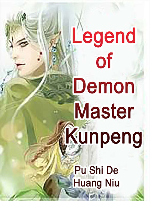 Book cover of Legend of Demon Master Kunpeng: Volume 4 (Volume 4 #4)