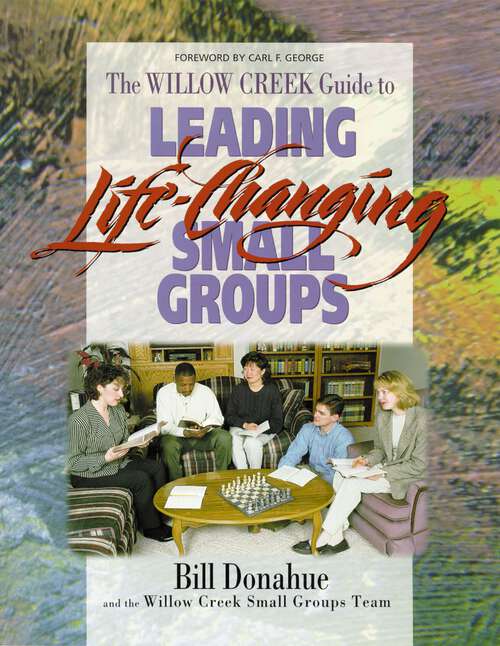 Book cover of Leading Life-Changing Small Groups: Over 225,000 Copies Sold (3) (Groups That Grow Ser.)