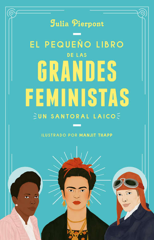 Book cover of El pequeño libro de las grandes feministas: Un santoral laico