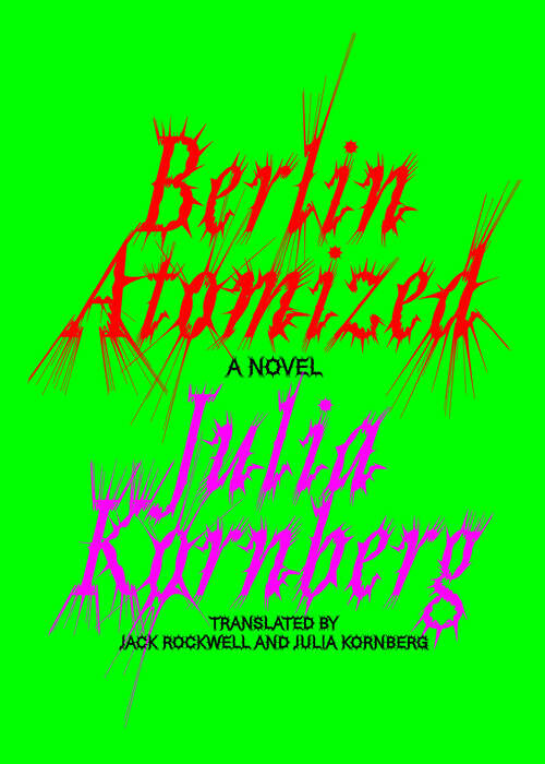 Book cover of Berlin Atomized: A Novel