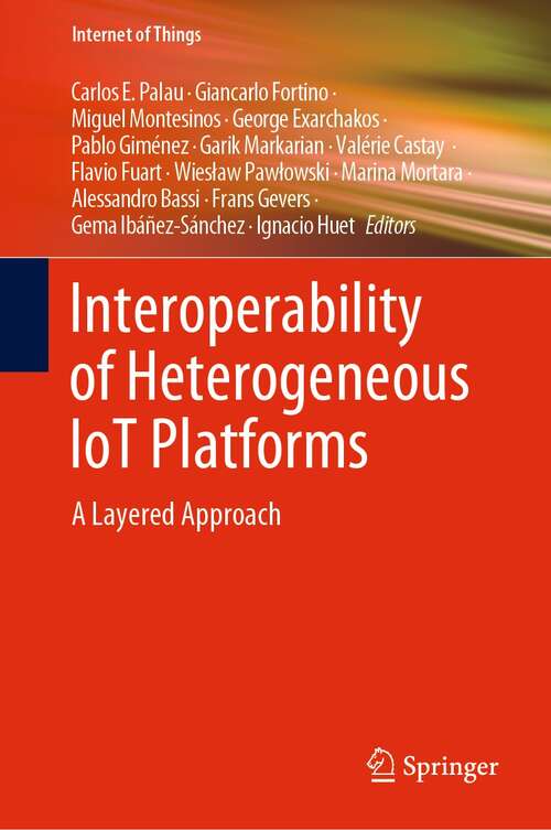 Book cover of Interoperability of Heterogeneous IoT Platforms: A Layered Approach (1st ed. 2021) (Internet of Things)