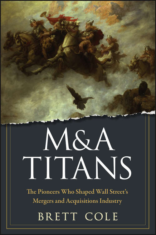 Book cover of M&A Titans: The Pioneers Who Shaped Wall Street's Mergers and Acquisitions Industry