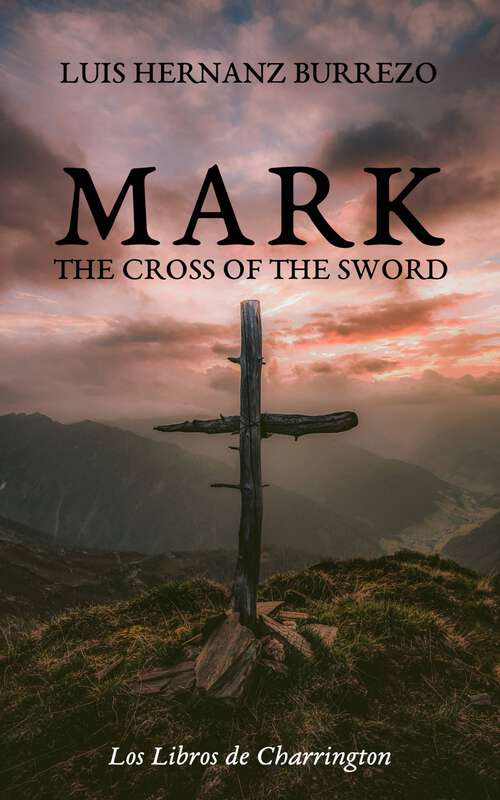 Book cover of Mark: The Cross of the Sword