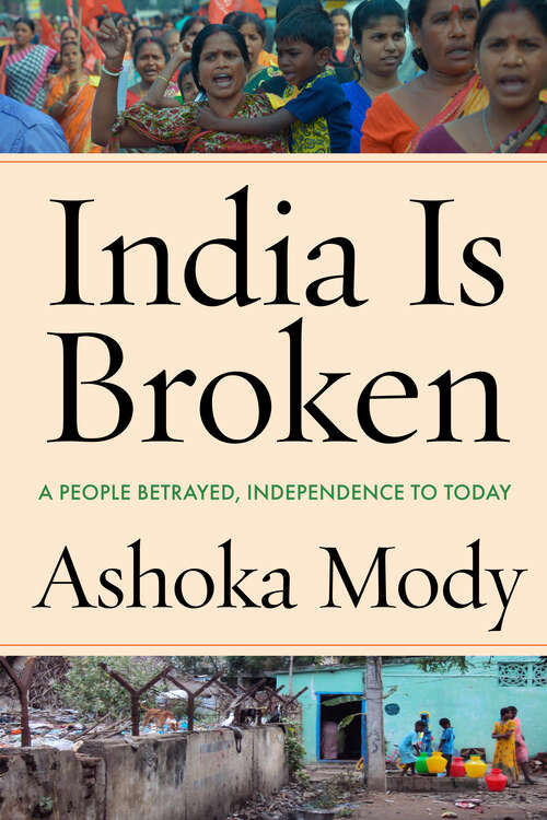 Book cover of India Is Broken: A People Betrayed, Independence to Today