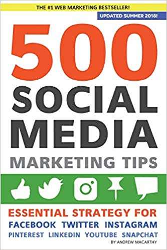Book cover of 500 Social Media Marketing Tips: Essential Advice, Hints and Strategy for Business: Facebook, Twitter, Pinterest, YouTube, Instagram, Snapchat, LinkedIn, and More!