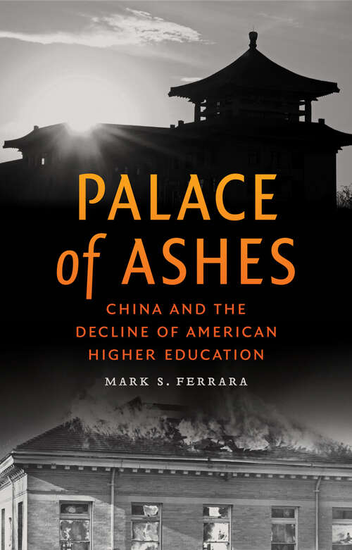 Book cover of Palace of Ashes: China and the Decline of American Higher Education
