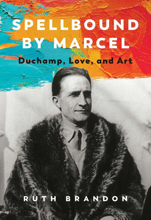 Book cover of Spellbound by Marcel: Duchamp, Love, and Art