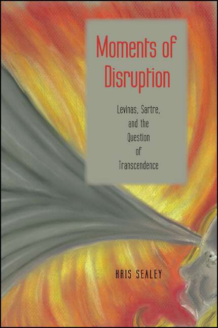 Book cover of Moments of Disruption: Levinas, Sartre, and the Question of Transcendence