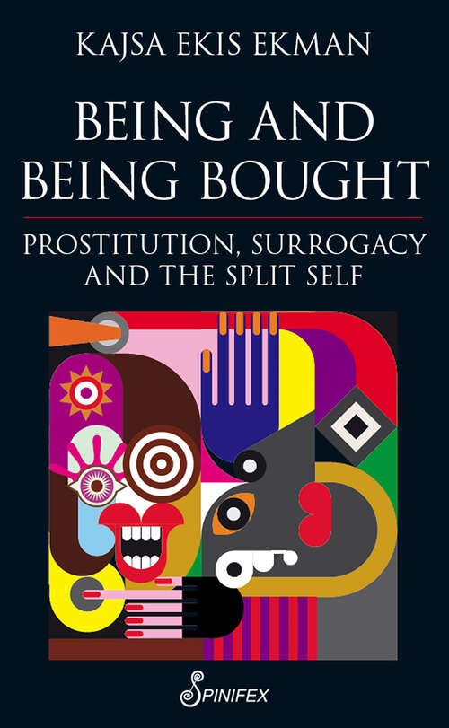 Book cover of Being and Being Bought: Prostitution, Surrogacy and the Split Self