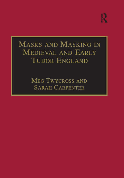 Book cover of Masks and Masking in Medieval and Early Tudor England (Studies in Performance and Early Modern Drama)